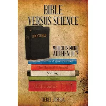 Bible Versus Science: Which Is More Authentic?