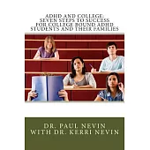 ADHD and College: Seven Steps to Success for College Bound ADHD Students and Their Families