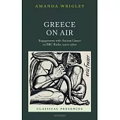 Greece on Air: Engagements with Ancient Greece on BBC Radio, 1920s-1960s