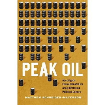 Peak Oil: Apocalyptic Environmentalism and Libertarian Political Culture
