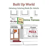 Built Up World: Calming Coloring Book for Adults