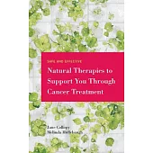 Safe and Effective Natural Therapies to Support You Through Cancer Treatment