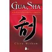 Gua Sha/ The Book of Gua Sha: Guia De Autotratamiento Completo / a Complete Guide to Self-treatment