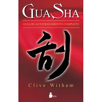Gua Sha/ The Book of Gua Sha: Guia De Autotratamiento Completo / a Complete Guide to Self-treatment