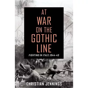 At War on the Gothic Line: Fighting in Italy, 1944-45
