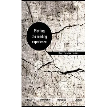 Plotting the Reading Experience: Theory / Practice / Politics