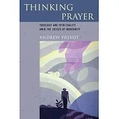 Thinking Prayer: Theology and Spirituality Amid the Crises of Modernity