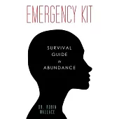 Emergency Kit: Survival Guide to Abundance
