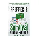 Prepper’s Survival Medicine Handbook: The Ultimate Prepper’s Guide to Preparing Emergency First Aid and Survival Medicine for yo