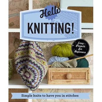 Hello Knitting!: Simple Knits to Have You in Stitches