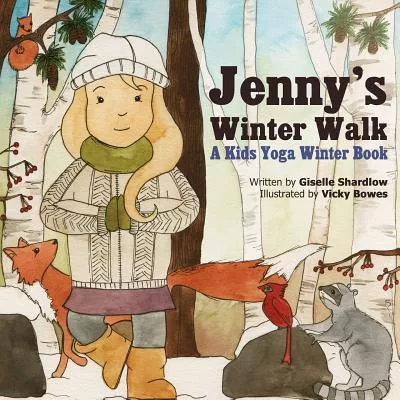 Jenny’s Winter Walk: A Kids Yoga Winter Book