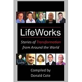 Lifeworks: Stories of Transformation from Around the World