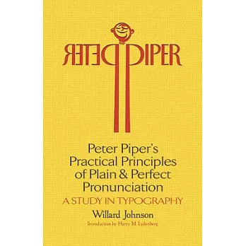 Peter Piper’s Practical Principles of Plain and Perfect Pronunciation: A Study in Typography