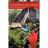 Tales from the Yucatan Jungle: Life in a Mayan Village