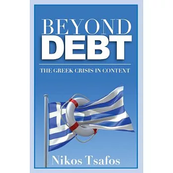 Beyond debt : the Greek crisis in context