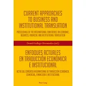 Current Approaches to Business and Institutional Translation / Enfoques actuales en traducción económica e institucional: Procee