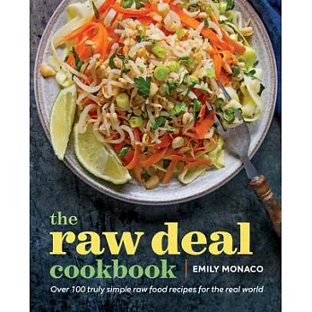 The raw deal cookbook: Over 100 Truly Simple Plant-Based Recipes for the Real World