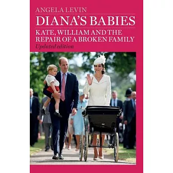 Diana’s Babies: Kate, William and the Repair of a Broken Family