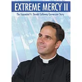 Extreme Mercy II: The Expanded Fr. Donald Calloway Conversion Story