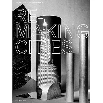 Remaking Cities: Techning at Eth Zurich 2010 - 2013. Review No. III