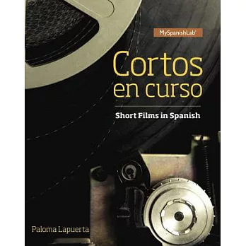 Cortos en curso / Short Films in Spanish Access Card: Myspanishlab With Pearson Etext
