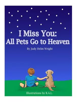 I Miss You: All Pets Go to Heaven