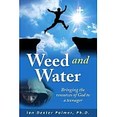 Weed and Water: Bringing the Resources of God to a Teenager When He Was Going Down