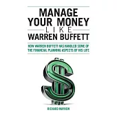 Manage Your Money Like Warren Buffett: How Warren Buffett Has Handled Some of the Financial Planning Aspects of His Life