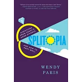 Splitopia: Dispatches from Today’s Good Divorce and How to Part Well