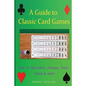 A Guide to Classic Card Games: How to Play Whist, Cribbage, Poker, Casino & More!