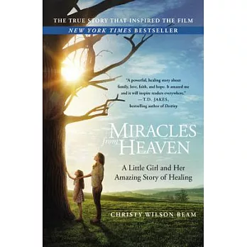 Miracles from Heaven: A Little Girl and Her Amazing Story of Healing