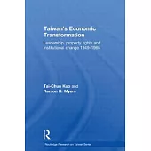 Taiwan’s Economic Transformation: Leadership, Property Rights and Institutional Change 1949-1965