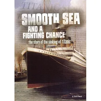 Smooth Sea and a Fighting Chance: The Story of the Sinking of Titanic