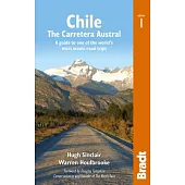 Bradt Country Guide Chile: The Carretera Austral: a Guide to One of the World’s Most Scenic Road Trips