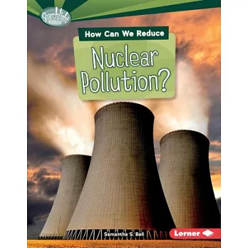 How can we reduce nuclear pollution? /