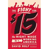 The Fight for Fifteen: The Right Wage for a Working America