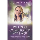 Will You Come to Bed With Me?: Creating Mindful Moments With Your Family.