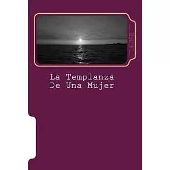 La templanza de una mujer / The temperance of a woman: Biografía Novelada De Magdalena Piñango De Ramírez / Fictionalized Biogra