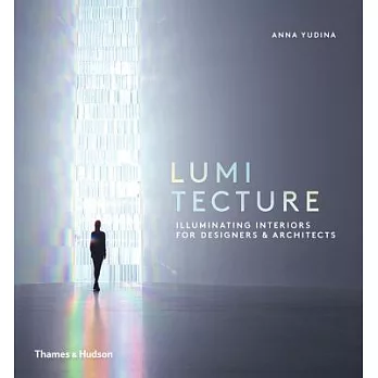 Lumitecture: Illuminating Interiors for Designers & Architects