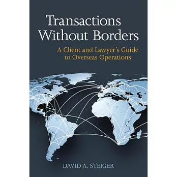 Transactions Without Borders: A Client and Lawyer’s Guide to Overseas Operations