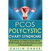 Pcos Polycystic Ovary Syndrome: Everything You Need to Know About Pcos Treatment and Diet Plans to Lead a Productive Life