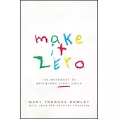 Make It Zero: The Movement to Safeguard Every Child