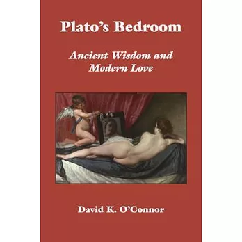Plato’s Bedroom: Ancient Wisdom and Modern Love