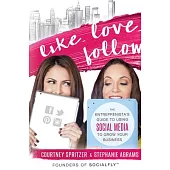 Like. Love. Follow.: The Entreprenista’s Guide to Using Social Media to Grow Your Business