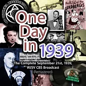 One Day in 1939: The Complete September 21st, 1939, WJSV CBS Broadcast, Remastered, Library Edition