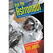 Ask the Astronaut: A Galaxy of Astonishing Answers to Your Questions on Spaceflight