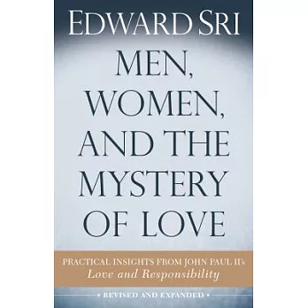 Men, Women, and the Mystery of Love: Practical Insights from John Paul II’s Love and Responsibility