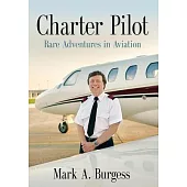 Charter Pilot: Rare Adventures in Aviation