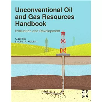 Unconventional Oil and Gas Resources Handbook: Evaluation and Development