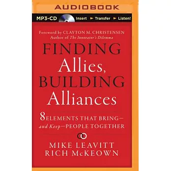 Finding Allies, Building Alliances: 8 Elements That Bring - and Keep - People Together